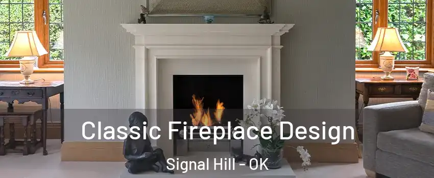 Classic Fireplace Design Signal Hill - OK