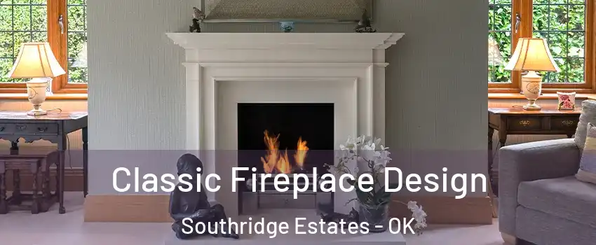 Classic Fireplace Design Southridge Estates - OK