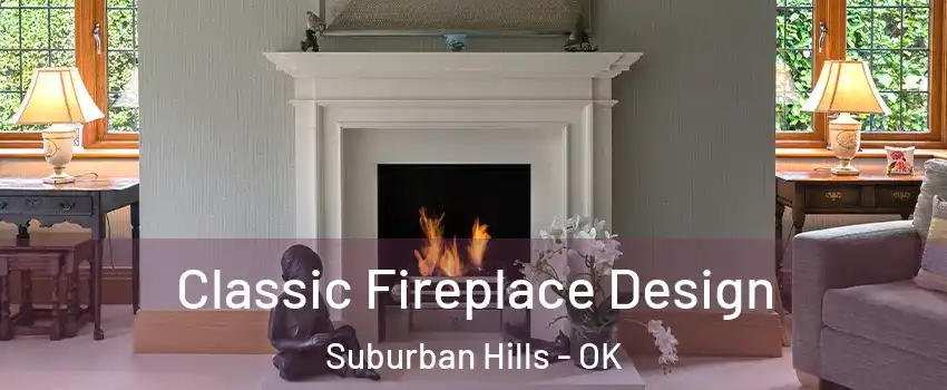 Classic Fireplace Design Suburban Hills - OK