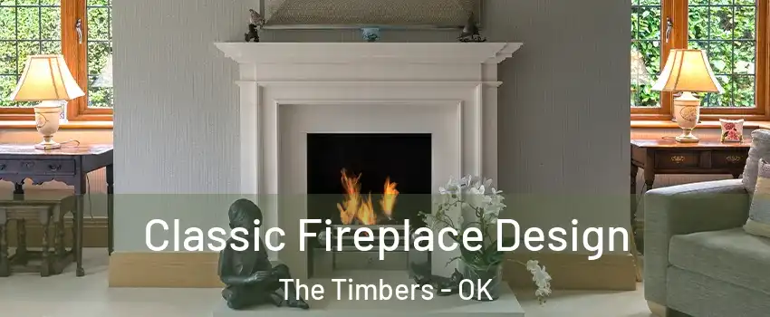 Classic Fireplace Design The Timbers - OK