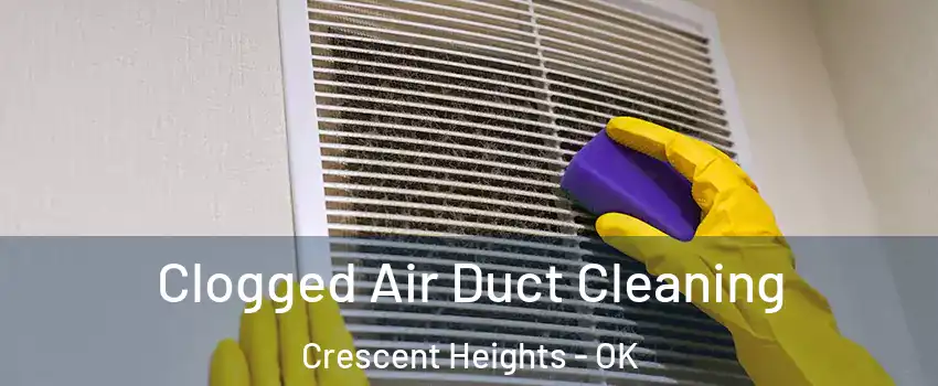 Clogged Air Duct Cleaning Crescent Heights - OK