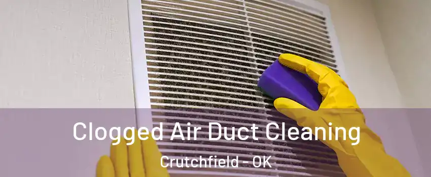 Clogged Air Duct Cleaning Crutchfield - OK
