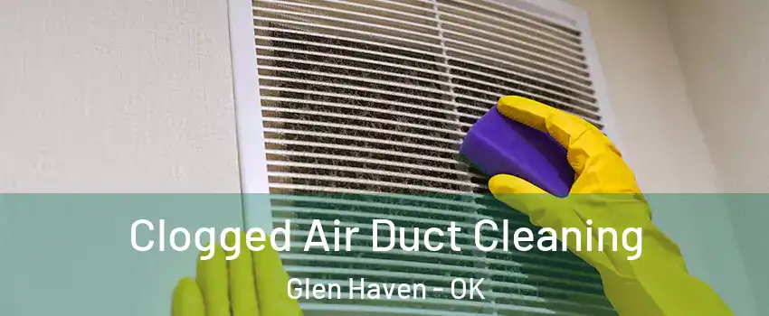 Clogged Air Duct Cleaning Glen Haven - OK