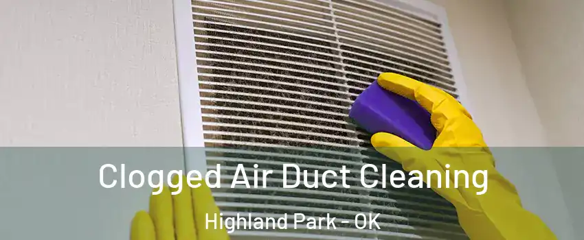 Clogged Air Duct Cleaning Highland Park - OK