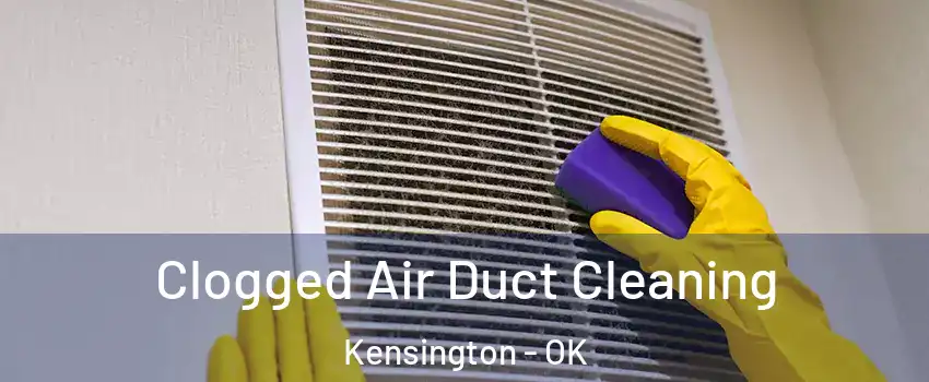 Clogged Air Duct Cleaning Kensington - OK