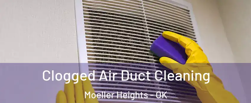 Clogged Air Duct Cleaning Moeller Heights - OK