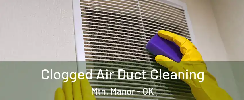 Clogged Air Duct Cleaning Mtn. Manor - OK