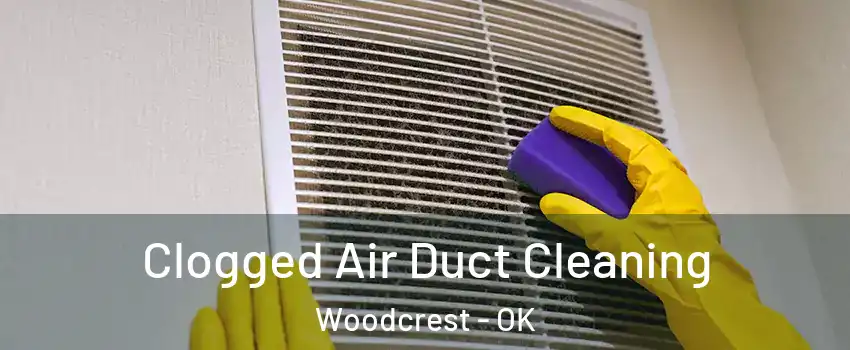 Clogged Air Duct Cleaning Woodcrest - OK