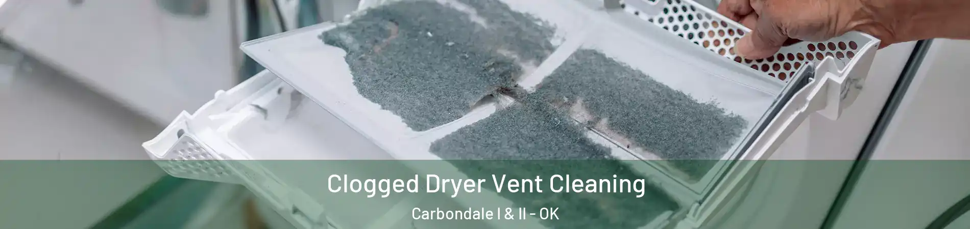 Clogged Dryer Vent Cleaning Carbondale I & II - OK