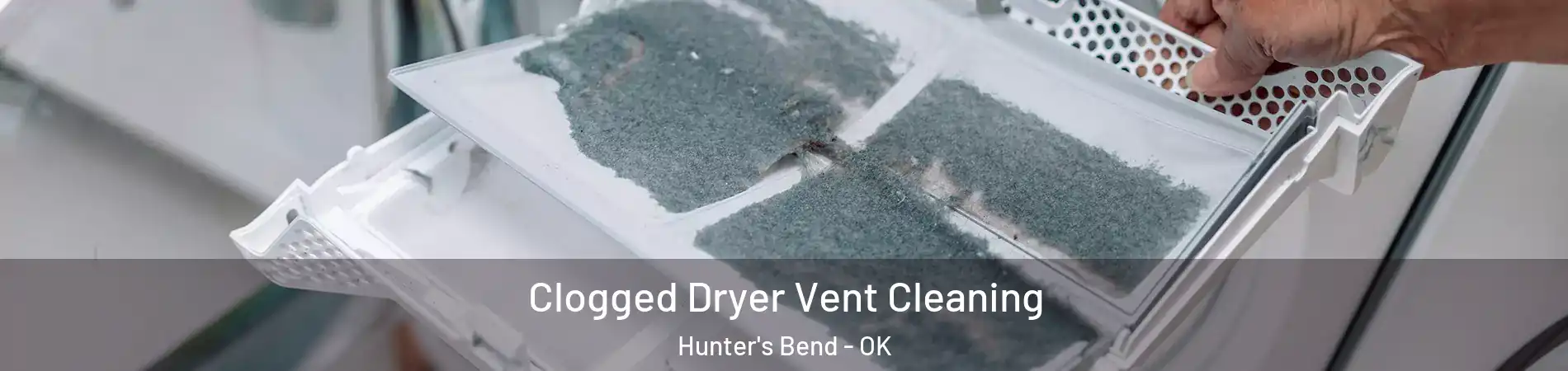Clogged Dryer Vent Cleaning Hunter's Bend - OK