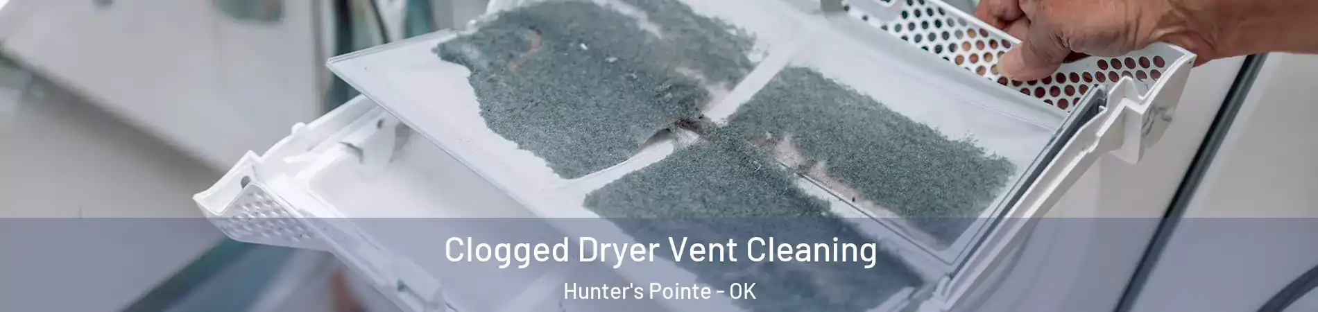 Clogged Dryer Vent Cleaning Hunter's Pointe - OK