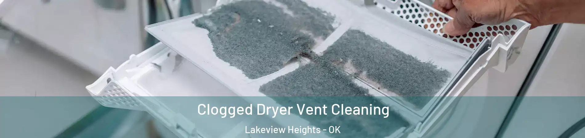 Clogged Dryer Vent Cleaning Lakeview Heights - OK