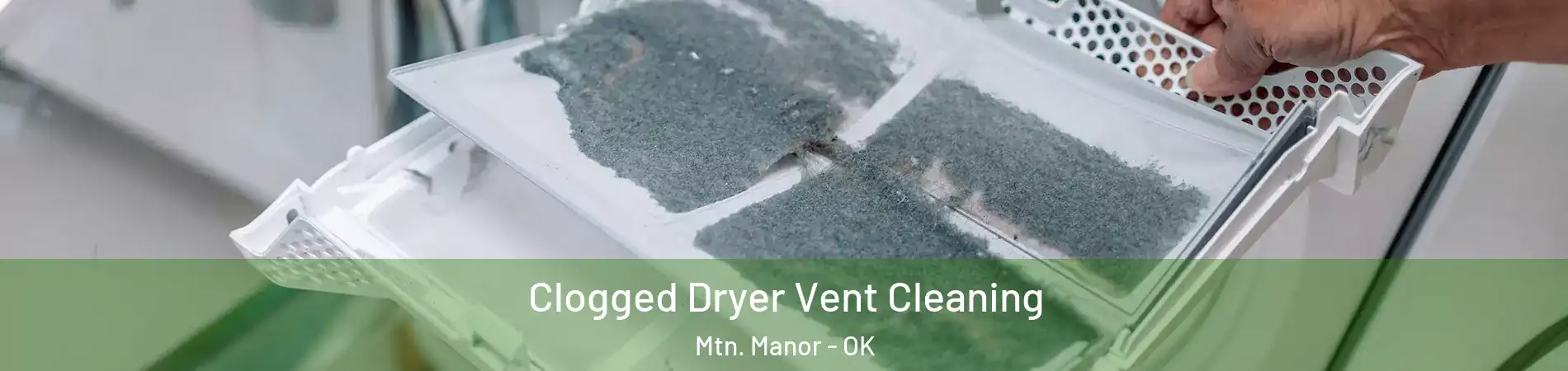 Clogged Dryer Vent Cleaning Mtn. Manor - OK