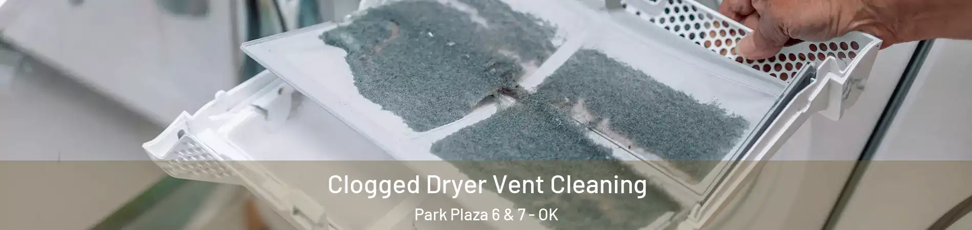 Clogged Dryer Vent Cleaning Park Plaza 6 & 7 - OK