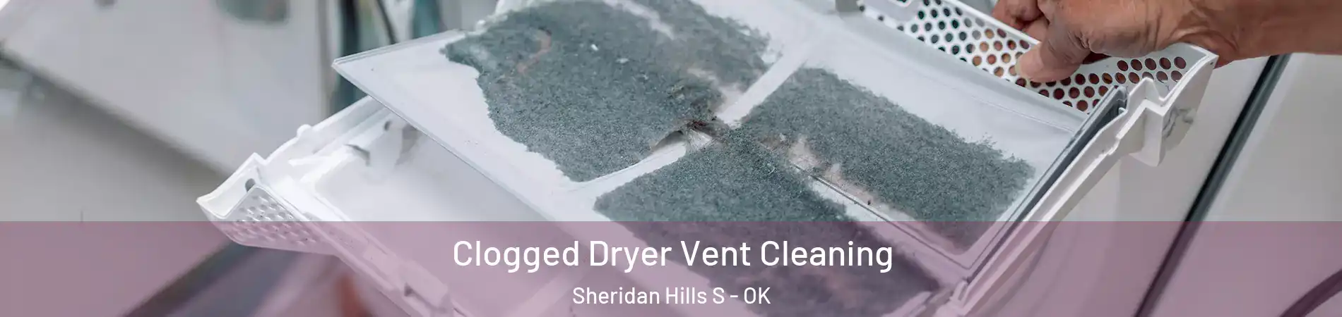 Clogged Dryer Vent Cleaning Sheridan Hills S - OK