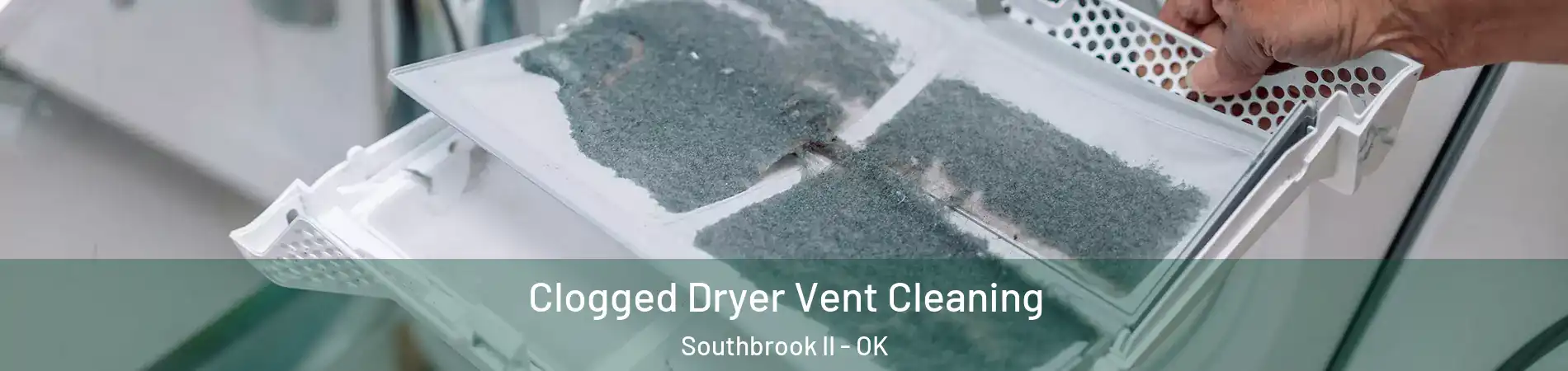Clogged Dryer Vent Cleaning Southbrook II - OK