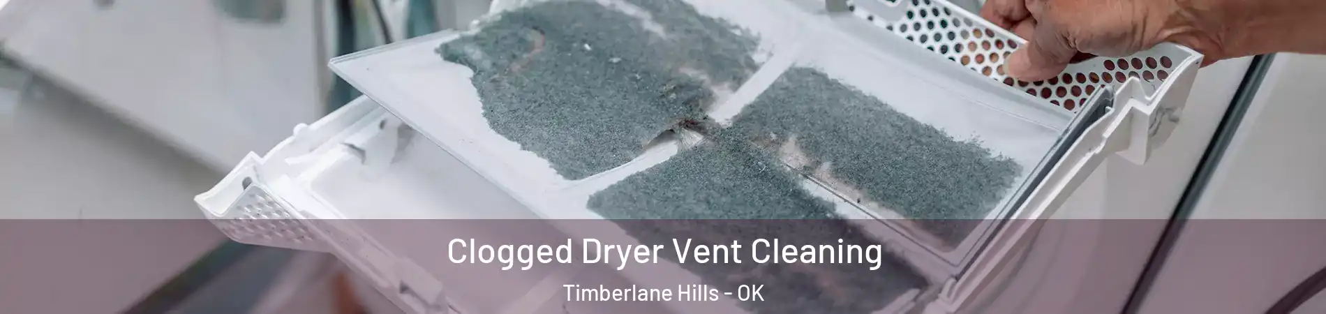 Clogged Dryer Vent Cleaning Timberlane Hills - OK