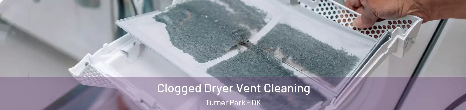 Clogged Dryer Vent Cleaning Turner Park - OK