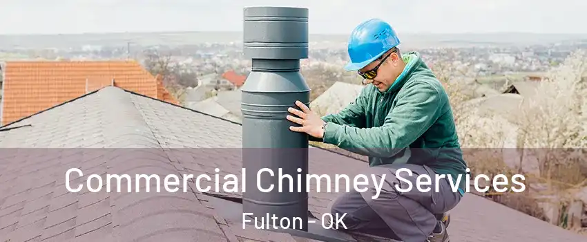 Commercial Chimney Services Fulton - OK