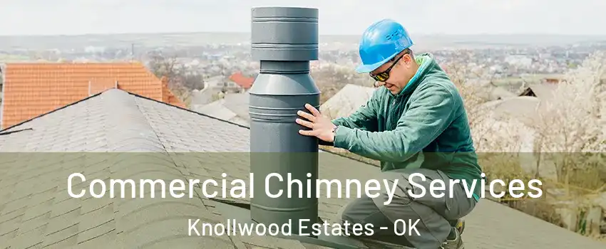 Commercial Chimney Services Knollwood Estates - OK