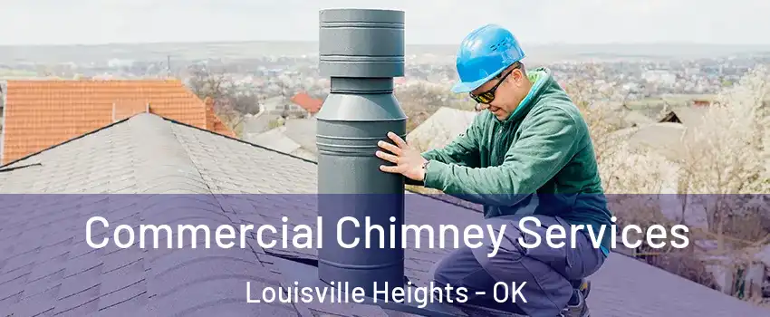 Commercial Chimney Services Louisville Heights - OK