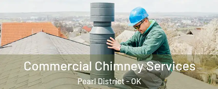 Commercial Chimney Services Pearl District - OK