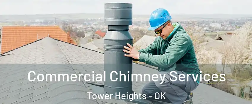 Commercial Chimney Services Tower Heights - OK