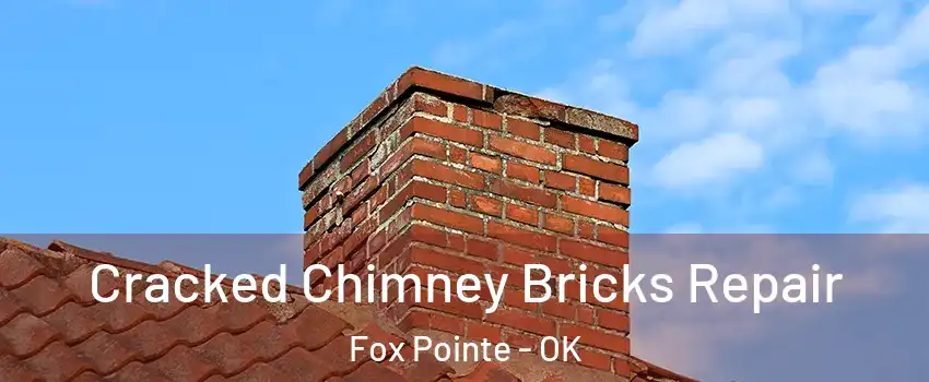 Cracked Chimney Bricks Repair Fox Pointe - OK