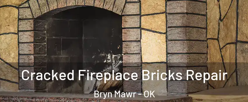 Cracked Fireplace Bricks Repair Bryn Mawr - OK