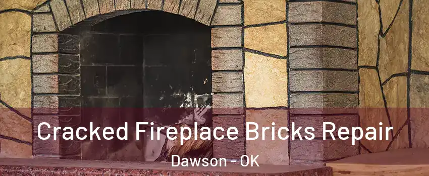 Cracked Fireplace Bricks Repair Dawson - OK