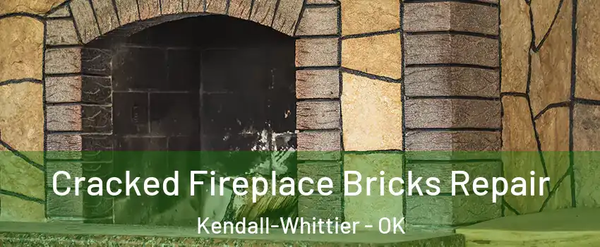 Cracked Fireplace Bricks Repair Kendall-Whittier - OK