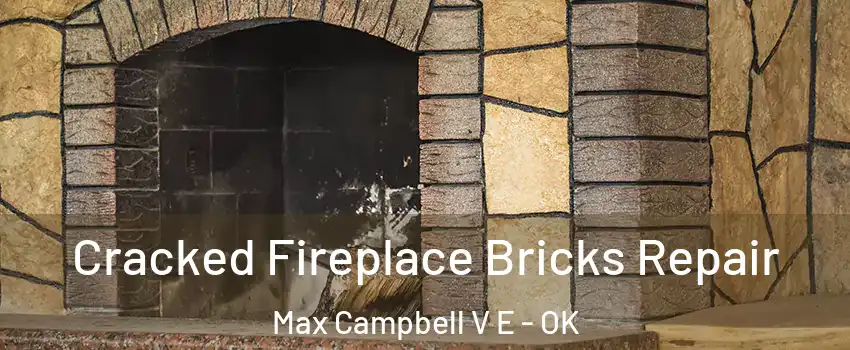 Cracked Fireplace Bricks Repair Max Campbell V E - OK