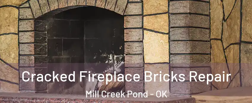 Cracked Fireplace Bricks Repair Mill Creek Pond - OK