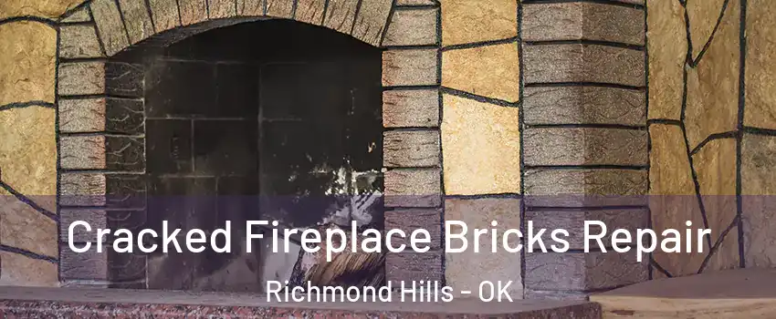 Cracked Fireplace Bricks Repair Richmond Hills - OK