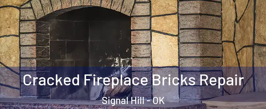 Cracked Fireplace Bricks Repair Signal Hill - OK