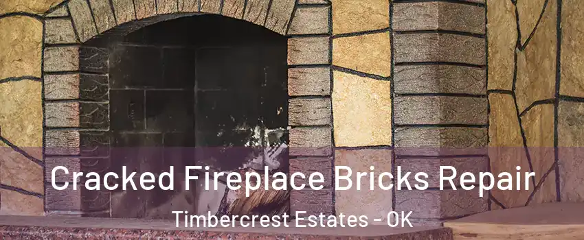 Cracked Fireplace Bricks Repair Timbercrest Estates - OK