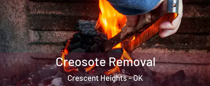 Creosote Removal Crescent Heights - OK
