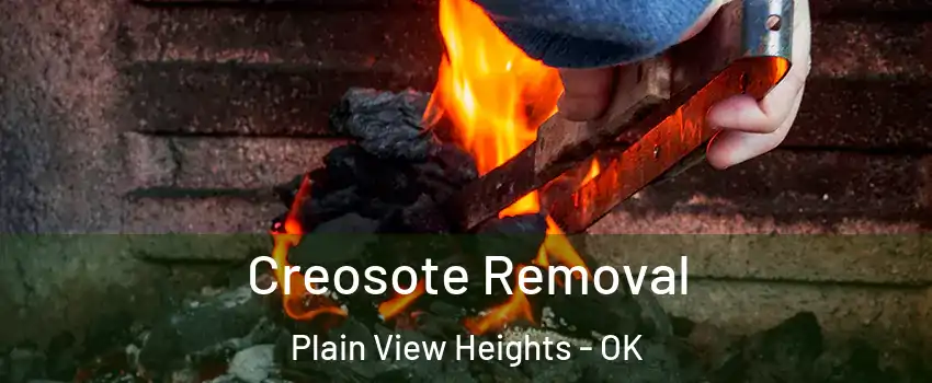 Creosote Removal Plain View Heights - OK