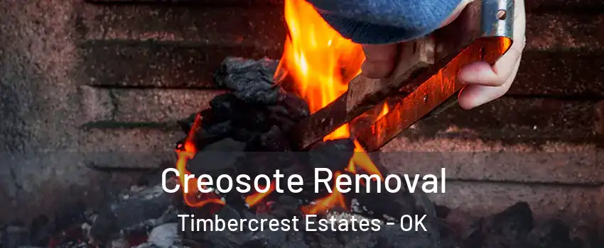 Creosote Removal Timbercrest Estates - OK