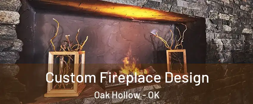 Custom Fireplace Design Oak Hollow - OK