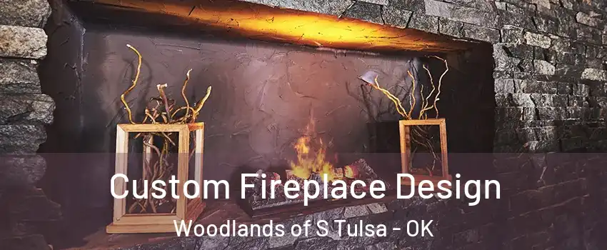 Custom Fireplace Design Woodlands of S Tulsa - OK