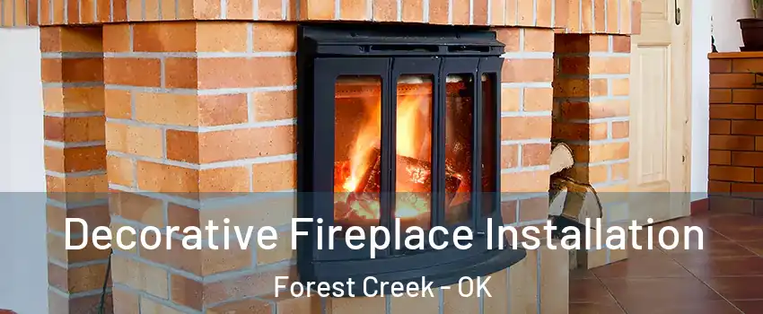 Decorative Fireplace Installation Forest Creek - OK