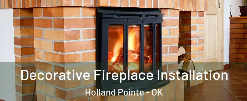 Decorative Fireplace Installation Holland Pointe - OK