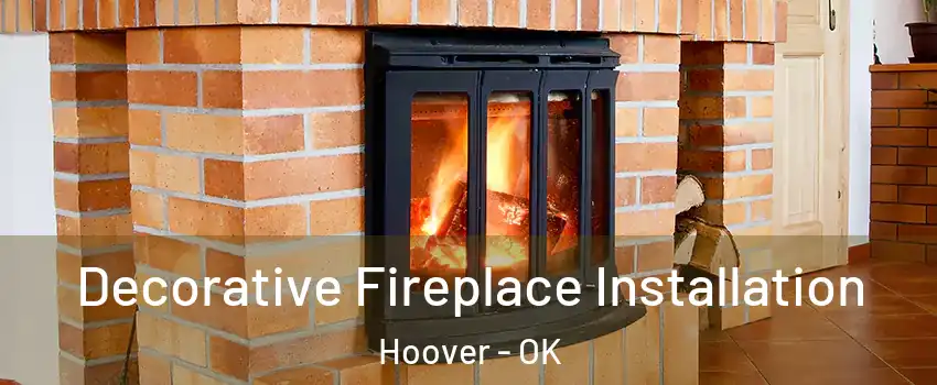 Decorative Fireplace Installation Hoover - OK