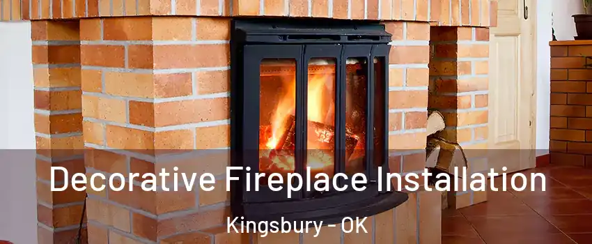 Decorative Fireplace Installation Kingsbury - OK