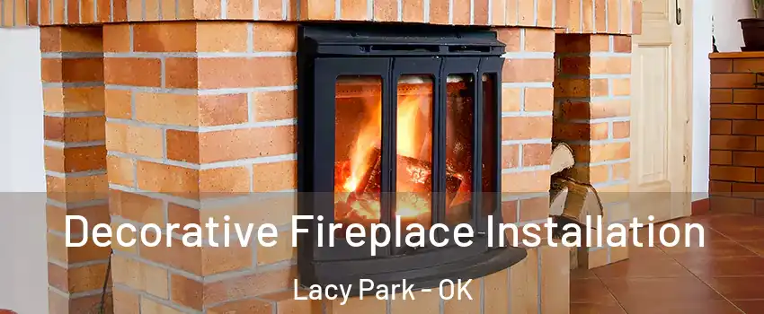 Decorative Fireplace Installation Lacy Park - OK