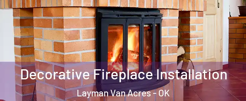Decorative Fireplace Installation Layman Van Acres - OK