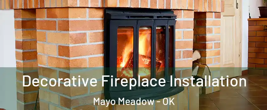 Decorative Fireplace Installation Mayo Meadow - OK