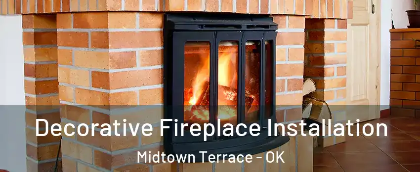Decorative Fireplace Installation Midtown Terrace - OK