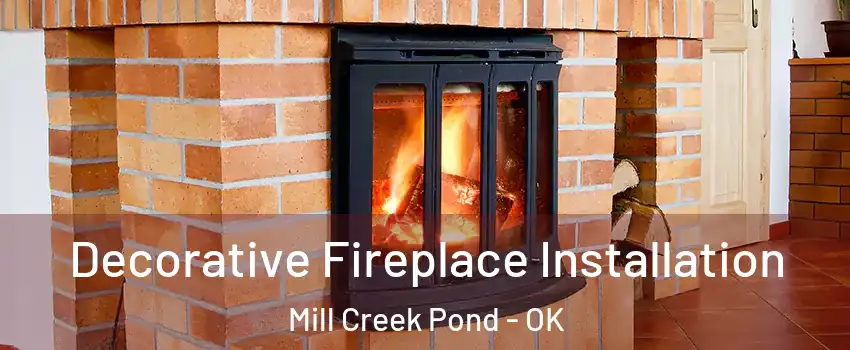 Decorative Fireplace Installation Mill Creek Pond - OK